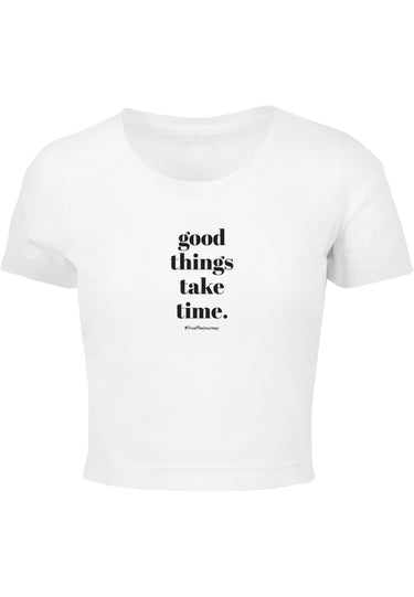 Ladies Good Things Take Time Cropped Tee